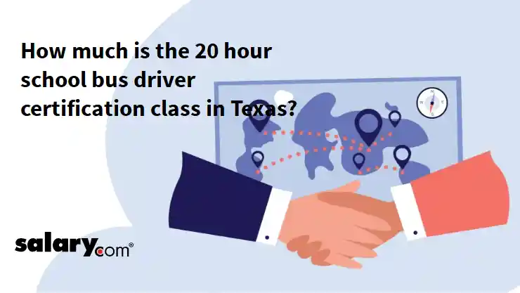 How much is the 20 hour school bus driver certification class in Texas?