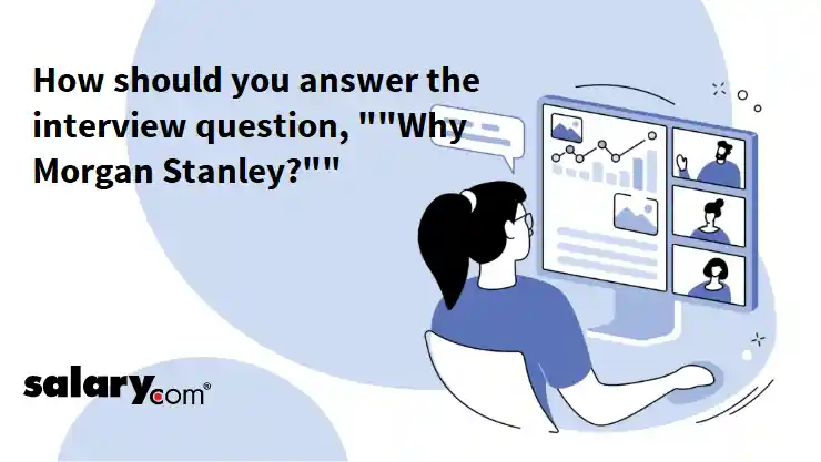 How should you answer the interview question, ""Why Morgan Stanley?""