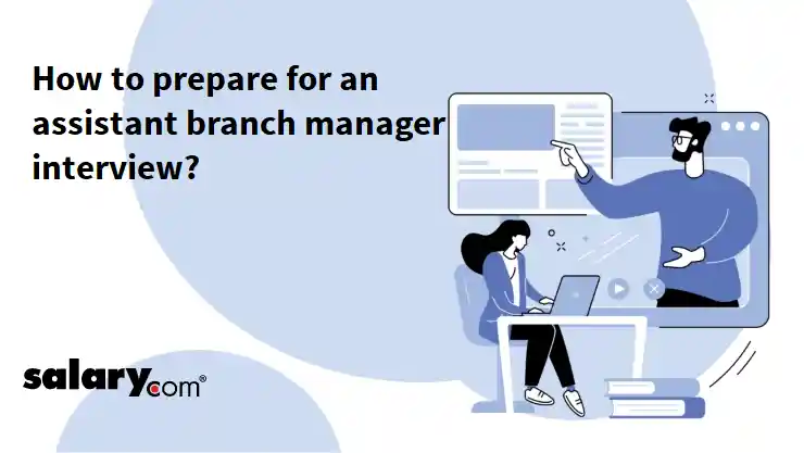 How to prepare for an assistant branch manager interview?