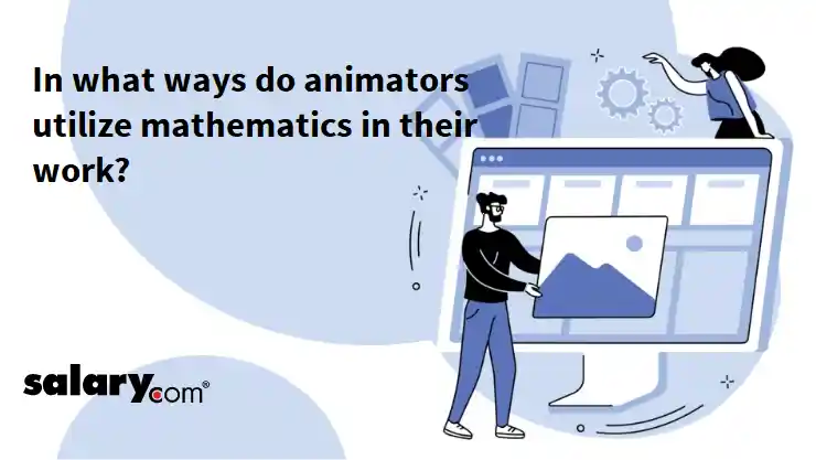 In what ways do animators utilize mathematics in their work?