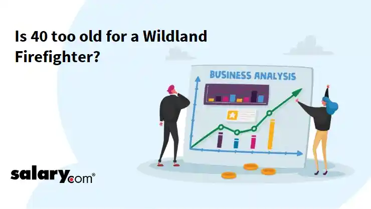 Is 40 too old for a Wildland Firefighter?