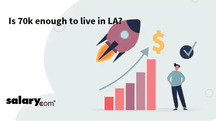 Is 70k enough to live in LA?