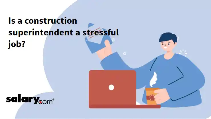 Is a construction superintendent a stressful job?