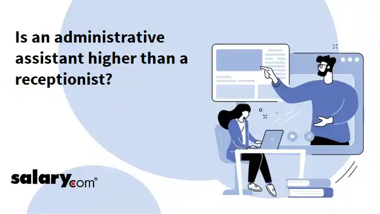 Is an administrative assistant higher than a receptionist?