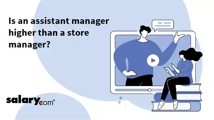 Is an assistant manager higher than a store manager?