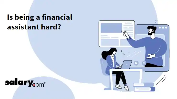 Is being a financial assistant hard?