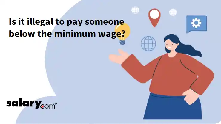 Is it illegal to pay someone below the minimum wage?
