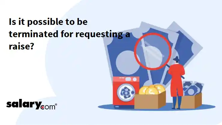 Is it possible to be terminated for requesting a raise?