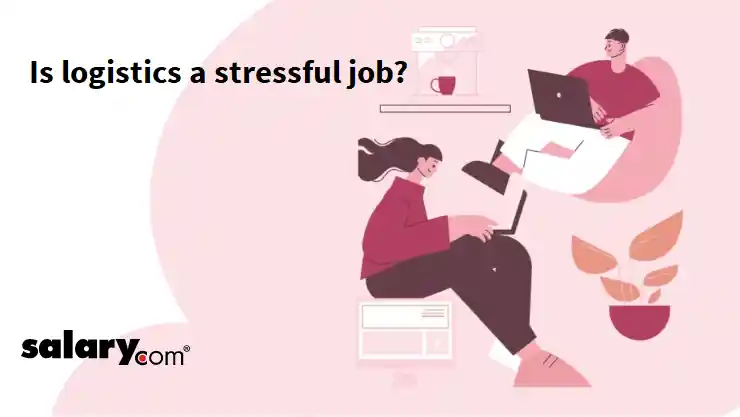 Is logistics a stressful job?