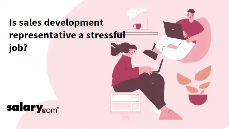 Is sales development representative a stressful job?