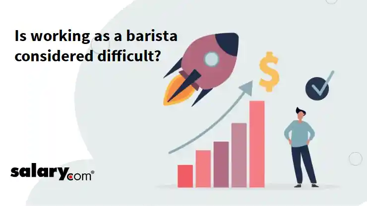 Is working as a barista considered difficult?