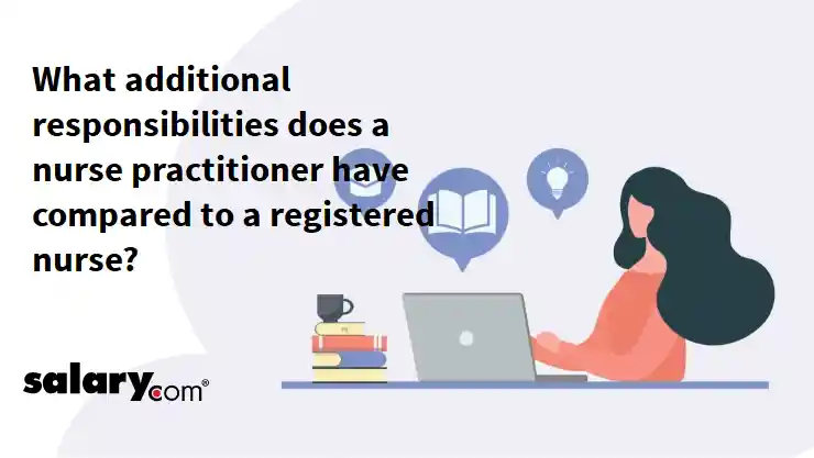 What additional responsibilities does a nurse practitioner have compared to a registered nurse?