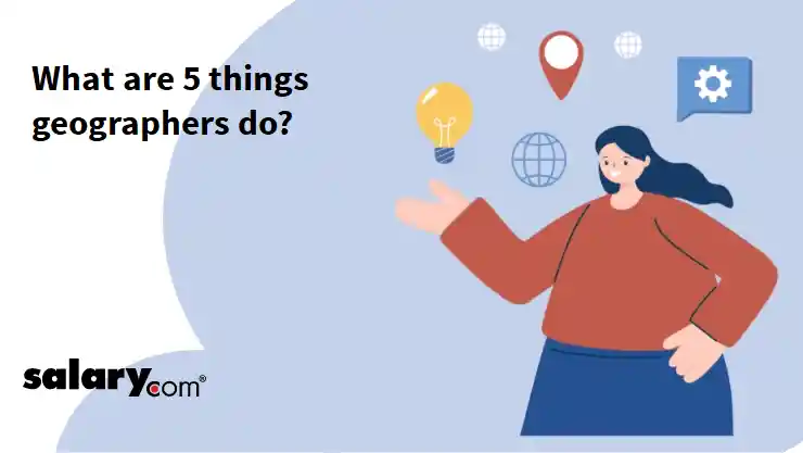 What are 5 things geographers do?