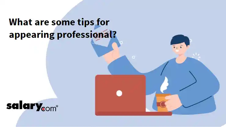What are some tips for appearing professional?