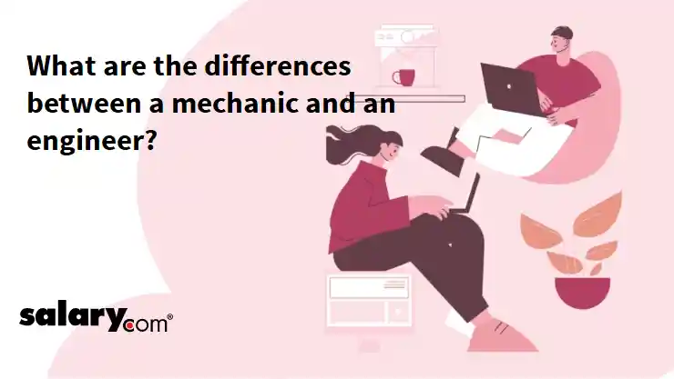 What are the differences between a mechanic and an engineer?