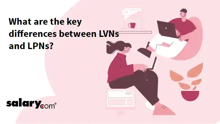 What are the key differences between LVNs and LPNs?