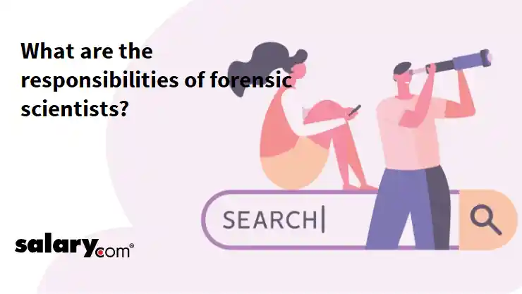 What are the responsibilities of forensic scientists?