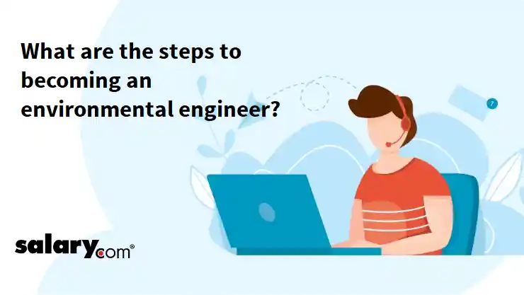 What are the steps to becoming an environmental engineer?