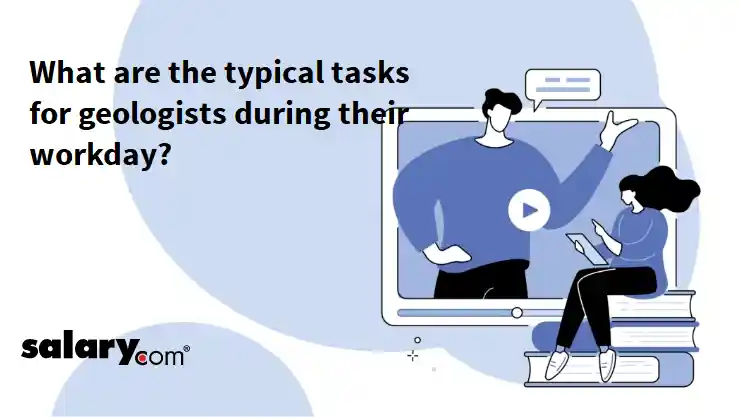 What are the typical tasks for geologists during their workday?