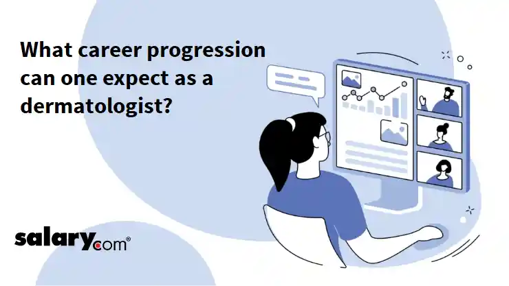 What career progression can one expect as a dermatologist?