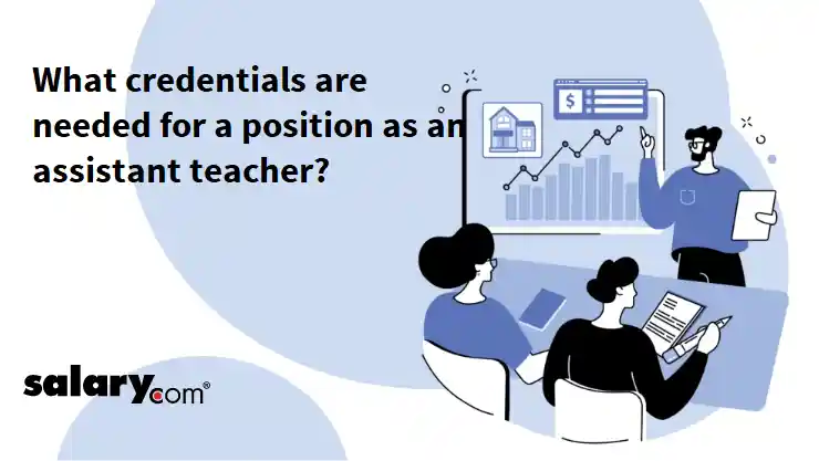 What credentials are needed for a position as an assistant teacher?