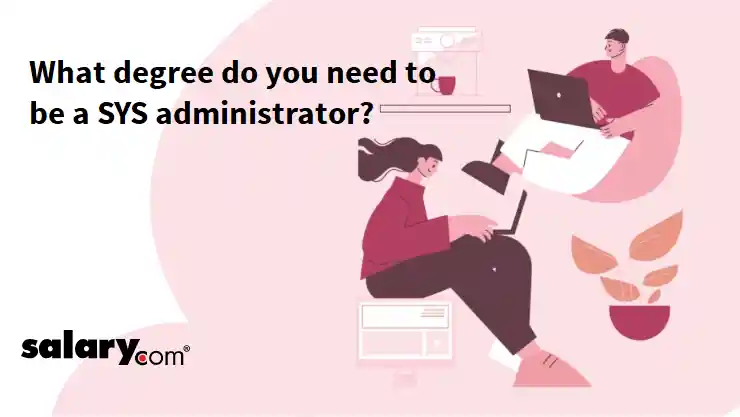 What degree do you need to be a SYS administrator?