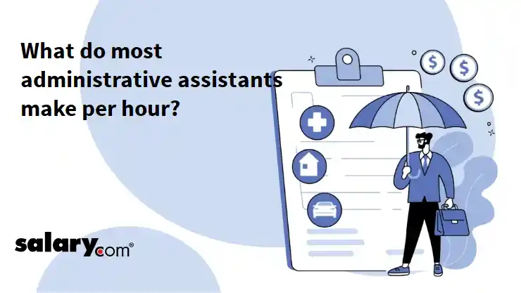 What do most administrative assistants make per hour?