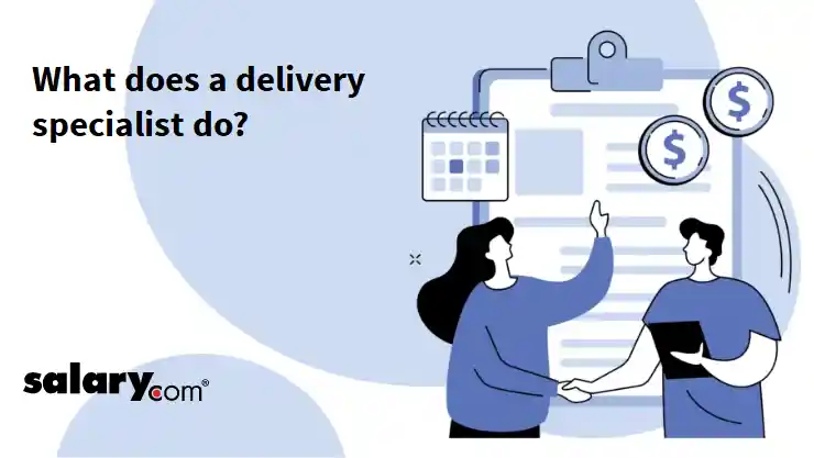 What does a delivery specialist do?