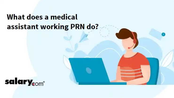 What does a medical assistant working PRN do?