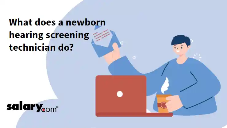 What does a newborn hearing screening technician do?