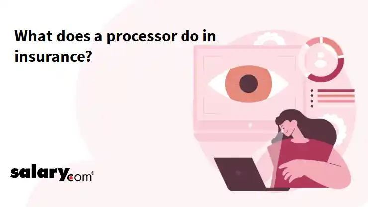 What does a processor do in insurance?