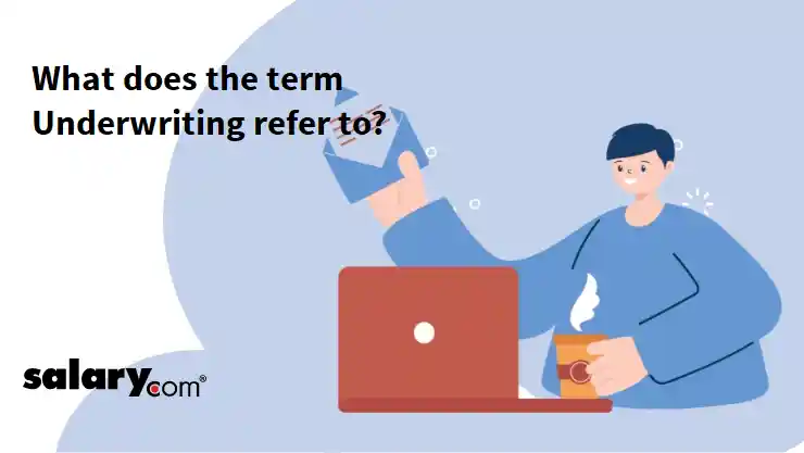 What does the term Underwriting refer to?
