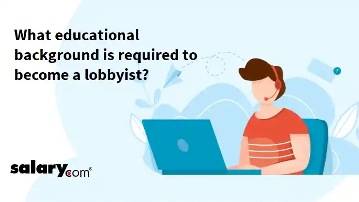 What educational background is required to become a lobbyist?