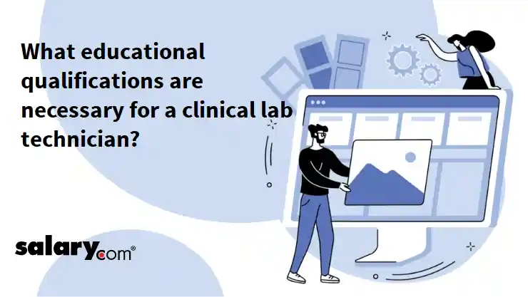 What educational qualifications are necessary for a clinical lab technician?