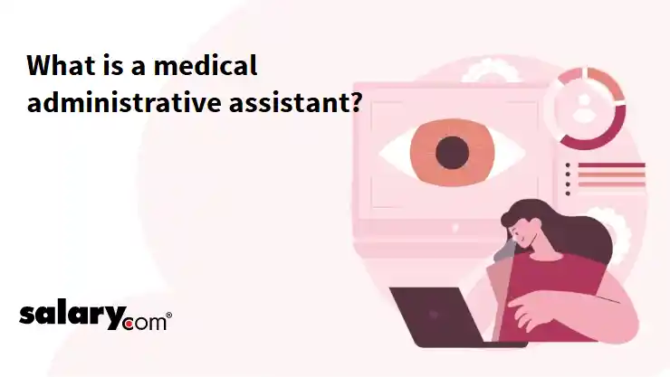 What is a medical administrative assistant?