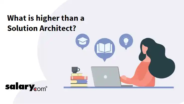 What is higher than a Solution Architect?