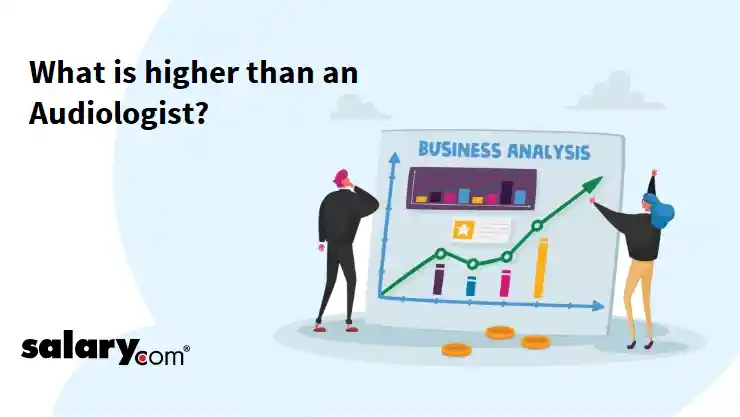 What is higher than an Audiologist?