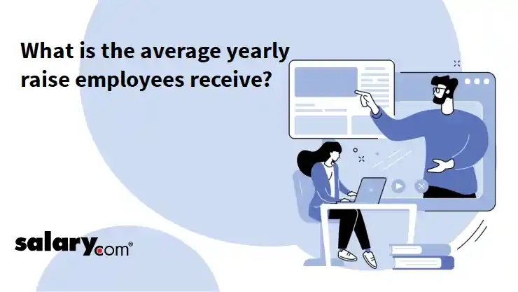 What is the average yearly raise employees receive?