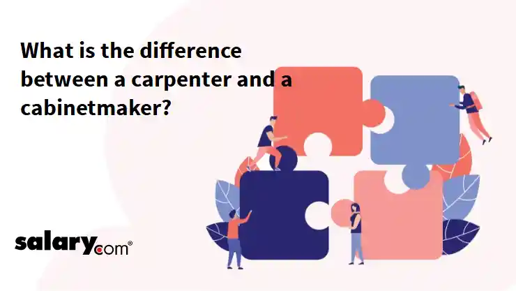 What is the difference between a carpenter and a cabinetmaker?