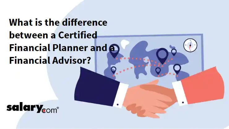 What is the difference between a Certified Financial Planner and a Financial Advisor?