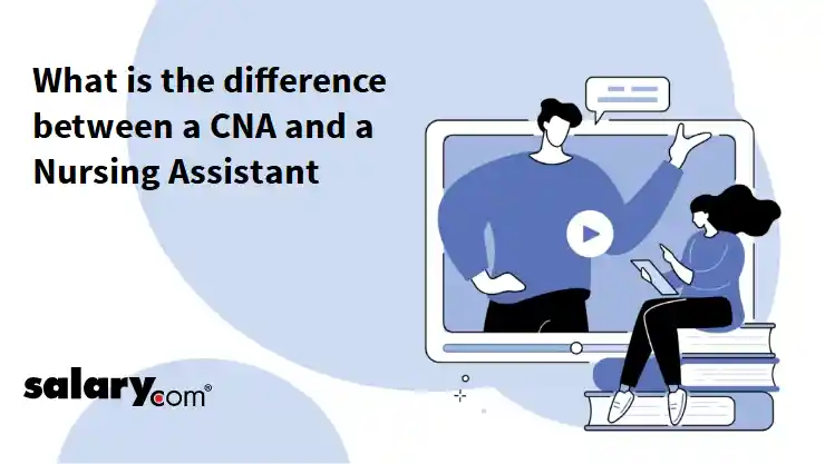 What is the difference between a CNA and a Nursing Assistant