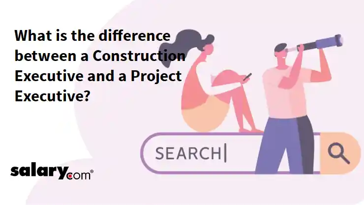What is the difference between a Construction Executive and a Project Executive?