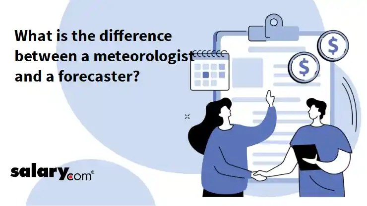 What is the difference between a meteorologist and a forecaster?
