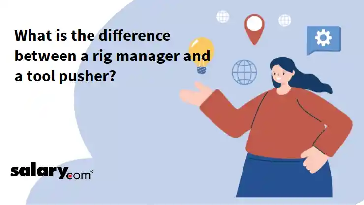 What is the difference between a rig manager and a tool pusher?