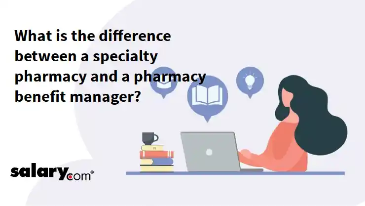 What is the difference between a specialty pharmacy and a pharmacy benefit manager?