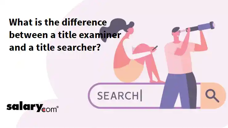 What is the difference between a title examiner and a title searcher?