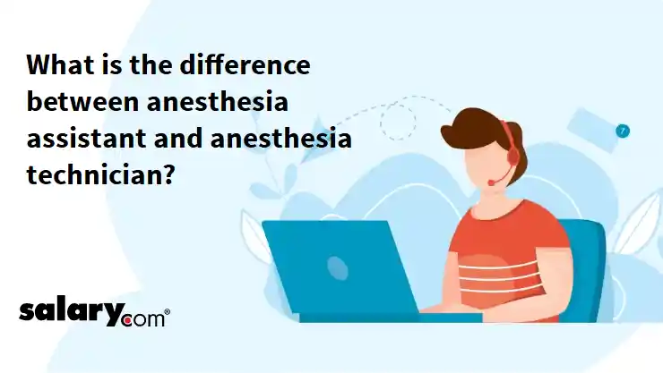 What is the difference between anesthesia assistant and anesthesia technician?