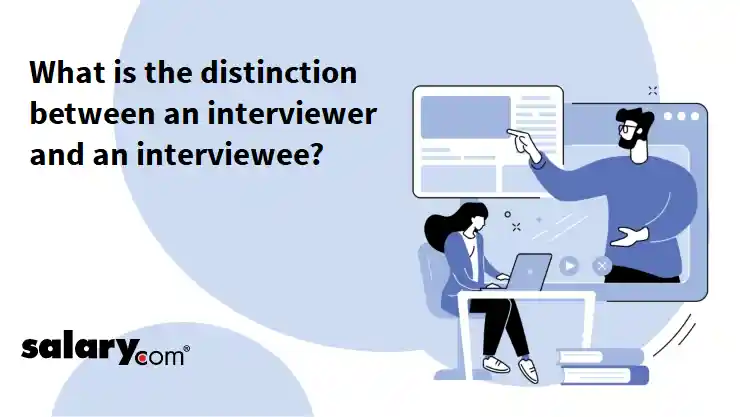 What is the distinction between an interviewer and an interviewee?