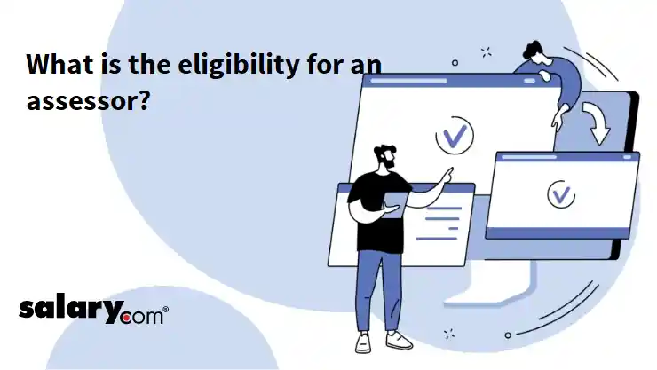 What is the eligibility for an assessor?