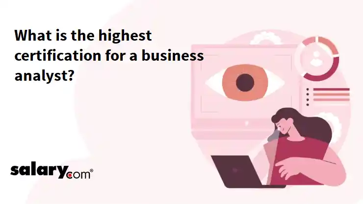 What is the highest certification for a business analyst?